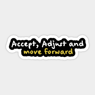 Accept, Ajust and Move foward Sticker